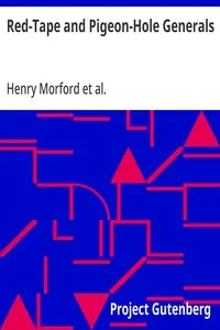 Red-Tape and Pigeon-Hole Generals: As Seen From the Ranks During a Campaign in the Army of the Potomac — Henry Morford cover
