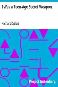 I Was a Teen-Age Secret Weapon — Richard Sabia cover