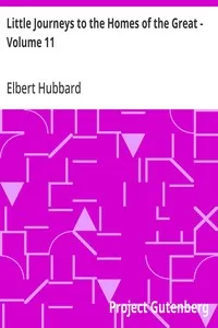 Little Journeys to the Homes of the Great - Volume 11: Little Journeys to the Homes of Great Businessmen — Elbert Hubbard cover