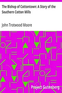 The Bishop of Cottontown: A Story of the Southern Cotton Mills — John Trotwood Moore cover