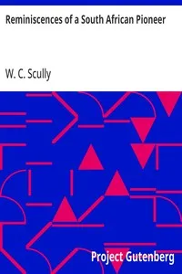 Reminiscences of a South African Pioneer — W. C. (William Charles) Scully cover