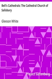 Bell's Cathedrals: The Cathedral Church of Salisbury: A Description of its Fabric and a Brief History of the See of Sarum — Gleeson White cover