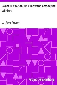 Swept Out to Sea; Or, Clint Webb Among the Whalers — W. Bert (Walter Bertram) Foster cover
