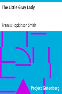 The Little Gray Lady: 1909 — Francis Hopkinson Smith cover