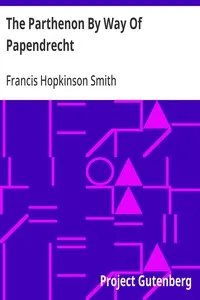 The Parthenon By Way Of Papendrecht — Francis Hopkinson Smith cover