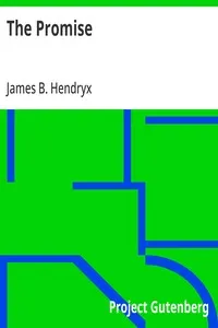 The Promise: A Tale of the Great Northwest — James B. (James Beardsley) Hendryx cover