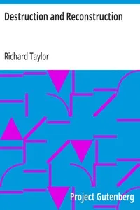 Destruction and Reconstruction:: Personal Experiences of the Late War — Richard Taylor cover