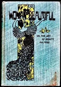 The Woman Beautiful; or, The Art of Beauty Culture — Helen Follett Jameson cover