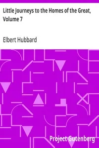 Little Journeys to the Homes of the Great, Volume 7: Little Journeys to the Homes of Eminent Orators — Elbert Hubbard cover