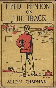 Fred Fenton on the Track; Or, The Athletes of Riverport School — Allen Chapman cover