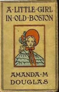 A Little Girl in Old Boston — Amanda M. Douglas cover