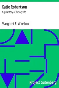 Katie Robertson : $b A girls story of factory life — Margaret E. Winslow cover