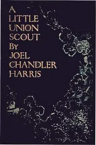 A Little Union Scout — Joel Chandler Harris cover