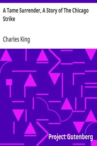 A Tame Surrender, A Story of The Chicago Strike — Charles King cover