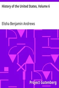 History of the United States, Volume 6 — Elisha Benjamin Andrews cover
