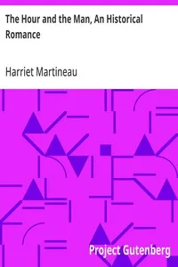 The Hour and the Man, An Historical Romance — Harriet Martineau cover