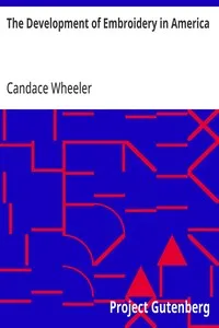 The Development of Embroidery in America — Candace Wheeler cover