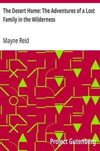 The Desert Home: The Adventures of a Lost Family in the Wilderness — Mayne Reid cover