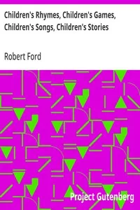 Children's Rhymes, Children's Games, Children's Songs, Children's Stories: A Book for Bairns and Big Folk — Robert Ford cover