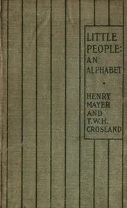 Little people : $b an alphabet — T. W. H. (Thomas William Hodgson) Crosland cover