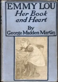 Emmy Lou: Her Book and Heart — George Madden Martin cover