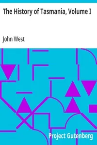 The History of Tasmania, Volume I — John West cover