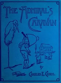 The Admiral's Caravan — Charles E. (Charles Edward) Carryl cover