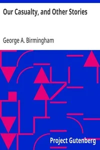 Our Casualty, and Other Stories: 1918 — George A. Birmingham cover