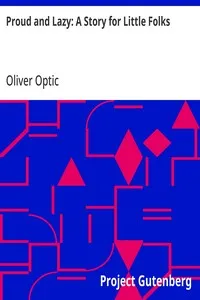 Proud and Lazy: A Story for Little Folks — Oliver Optic cover
