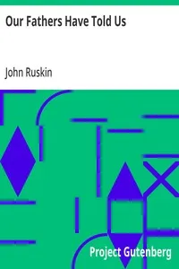 Our Fathers Have Told Us: Part I. The Bible of Amiens — John Ruskin cover