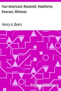 Four Americans: Roosevelt, Hawthorne, Emerson, Whitman — Henry A. (Henry Augustin) Beers cover