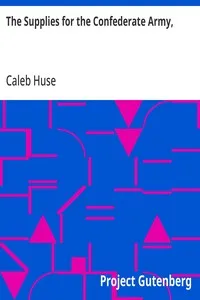 The Supplies for the Confederate Army,: how they were obtained in Europe and how paid for. — Caleb Huse cover