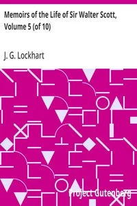 Memoirs of the Life of Sir Walter Scott, Volume 5 (of 10) — J. G. (John Gibson) Lockhart cover