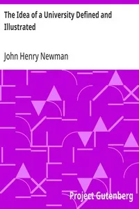 The Idea of a University Defined and Illustrated: In Nine Discourses Delivered to the Catholics of Dublin — John Henry Newman cover