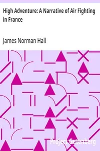High Adventure: A Narrative of Air Fighting in France — James Norman Hall cover