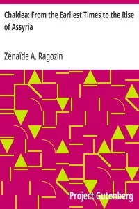Chaldea: From the Earliest Times to the Rise of Assyria — Zénaïde A. (Zénaïde Alexeïevna) Ragozin cover