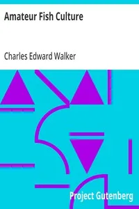 Amateur Fish Culture — Charles Edward Walker cover