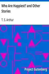 Who Are Happiest? and Other Stories — T. S. (Timothy Shay) Arthur cover