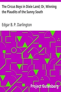 The Circus Boys in Dixie Land; Or, Winning the Plaudits of the Sunny South — Edgar B. P. Darlington cover