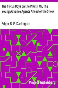 The Circus Boys on the Plains; Or, The Young Advance Agents Ahead of the Show — Edgar B. P. Darlington cover