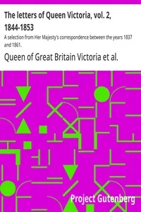 The letters of Queen Victoria, vol. 2, 1844-1853 : $b A selection from Her Majesty's correspondence between the years 1837 and 1861. — Queen of Great Britain Victoria cover