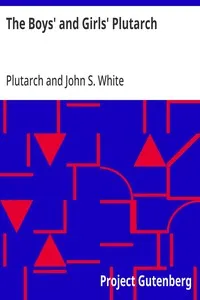 The Boys' and Girls' Plutarch: Being Parts of the "Lives" of Plutarch, Edited for Boys and Girls — Plutarch cover