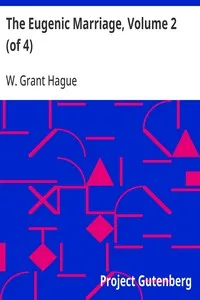 The Eugenic Marriage, Volume 2 (of 4): A Personal Guide to the New Science of Better Living and Better Babies — W. Grant (William Grant) Hague cover