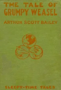 The Tale of Grumpy Weasel: Sleepy-Time Tales — Arthur Scott Bailey cover