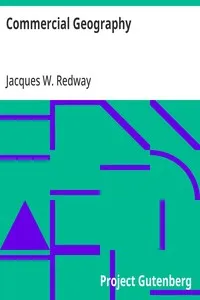 Commercial Geography: A Book for High Schools, Commercial Courses, and Business Colleges — Jacques W. (Jacques Wardlaw) Redway cover