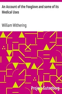 An Account of the Foxglove and some of its Medical Uses: With Practical Remarks on Dropsy and Other Diseases — William Withering cover