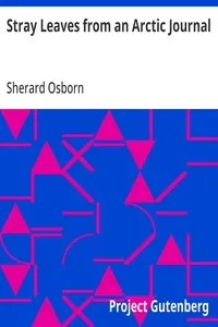 Stray Leaves from an Arctic Journal: Or, Eighteen Months in the Polar Regions, in Search of Sir John Franklin's Expedition, in the Years 1850-51 — Sherard Osborn cover