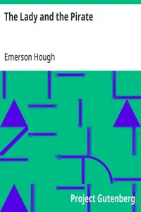 The Lady and the Pirate: Being the Plain Tale of a Diligent Pirate and a Fair Captive — Emerson Hough cover