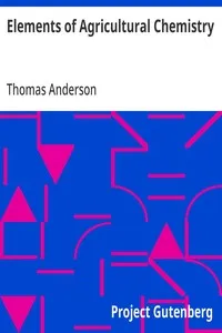 Elements of Agricultural Chemistry — Thomas Anderson cover