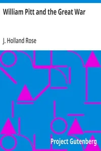 William Pitt and the Great War — J. Holland (John Holland) Rose cover